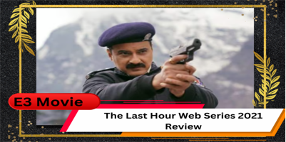 The Last Hour Web Series 2021 Review